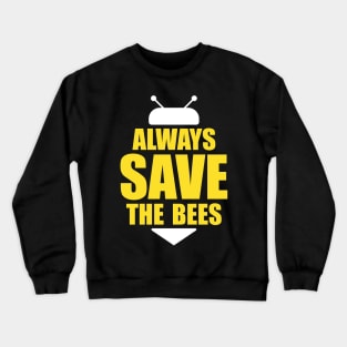 Always save the bees instead of beers Crewneck Sweatshirt